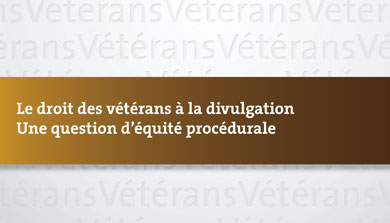 Le droit des vétérans à la divulgation - Une question d’équité procédurale